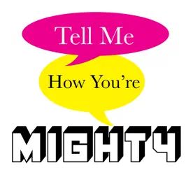 text reads "Tell Me How You're Mighty" in pink and yellow text bubbles