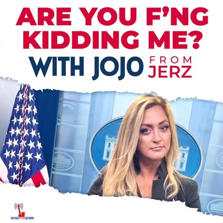 Text reads "Are You F'ng Kidding Me? With Jojo from Jerz"  Jojo is pictured with an American flag in the background.
